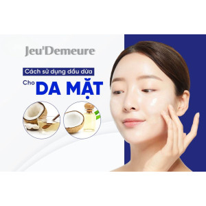 Cách dùng dầu dừa chăm sóc da mặt hiệu quả.