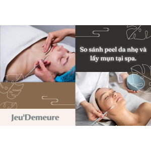 So sánh peel da nhẹ và lấy mụn tại spa.