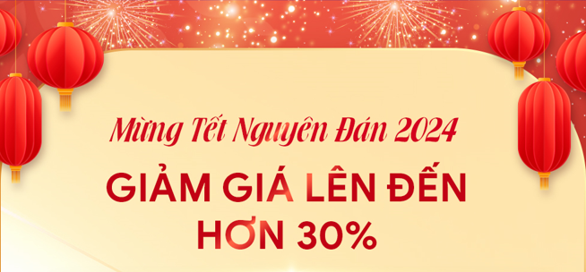 MỪNG TẾT NGUYÊN ĐÁN - GIẢM GIÁ LÊN ĐẾN HƠN 30%